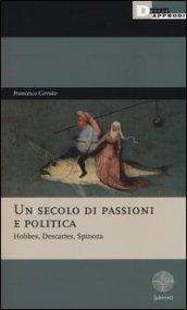 Un secolo di passioni e politica. Hobbes, Descartes, Spinoza