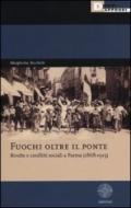 Fuochi oltre il ponte. Rivolte e conflitti sociali a Parma (1868-1915)