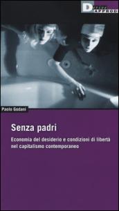 Senza padri. Economia del desiderio e condizioni di libertà nel capitalismo contemporaneo