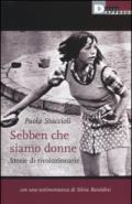 Sebben che siamo donne. Storie di rivoluzionarie