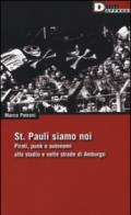 St. Pauli siamo noi. Pirati, punk e autonomi allo stadio e nelle strade di Amburgo