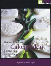 Cakegarden. Esplorazioni tra dolci e giardini