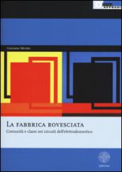 La fabbrica rovesciata. Comunità e classi nei circuiti dell'elettrodomestico