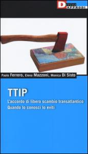 TTIP. L'accordo di libero scambio transatlantico quando lo conosci lo eviti