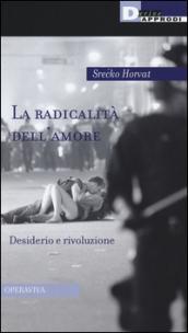 La radicalità dell'amore. Desiderio e rivoluzione