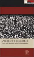 Orgoglio e genocidio. L'etica dello sterminio nella Germania nazista