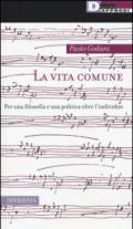 La vita comune. Per una filosofia e una politica oltre l'individuo