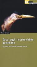 Dacci oggi il nostro debito quotidiano. Strategie dell'impoverimento di massa