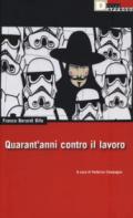 Quarant'anni contro il lavoro