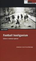Football holiganism. Calcio e violenza operaia