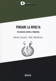 Pensare la rivolta. Un percorso storico e filosofico