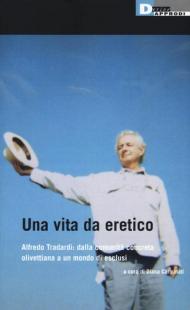 Una vita da eretico. Alfredo Tradardi: dalla comunità concreta olivettiana a un mondo di esclusi