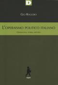 L' operaismo politico italiano. Genealogia, storia, metodo
