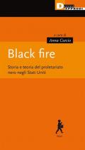 Black fire. Storia e teoria del proletariato nero negli Stati Uniti