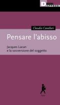 Pensare l'abisso. Jacques Lacan e la sovversione del soggetto