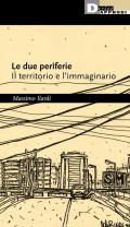 Le due periferie. Il territorio e l'immaginario