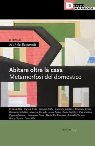 Abitare oltre la casa. Metamorfosi del domestico