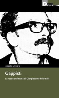 Gappisti. La rete clandestina di Giangiacomo Feltrinelli