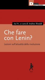 Che fare con Lenin? Lezioni sull'attualità della rivoluzione