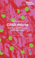 Città morte. Storie dal sottosuolo metropolitano