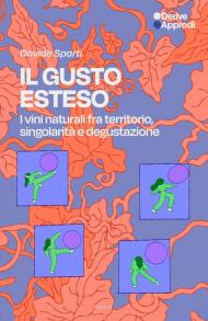 Il gusto esteso. I vini naturali tra territorio, singolarità e degustazione