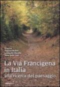 La via Francigena in Italia. Alla ricerca del paesaggio