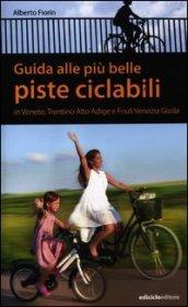 Guida alle più belle piste ciclabili in Veneto, Trentino Alto Adige e Friuli Venezia Giulia