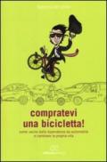 Compratevi una bicicletta! Come uscire dalla dipendenza da automobile e cambiare la propria vita