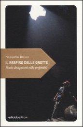 Il respiro delle grotte. Piccole divagazioni sulla profondità