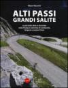 Alti passi, grandi salite. Le più belle sfide in bicicletta nelle Prealpi e nelle Alpi di Lombardia, Grigioni e Canton Ticino