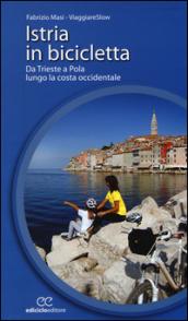 Istria in bicicletta. Da Trieste a Pola lungo la costa occidentale