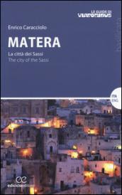 Matera. La città dei sassi-The city of the Sassi. Ediz. bilingue