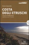 Costa degli etruschi. Toscana mediterranea. Ediz. italiana e inglese