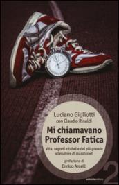 Mi chiamavano professor Fatica. Vita, segreti e tabelle del più grande allenatore di maratoneti