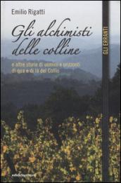 Gli alchimisti delle colline e altre storie di uomini e orizzonti di qua e di là del Collio