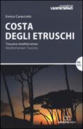 Costa degli etruschi. Toscana mediterranea. Ediz. bilingue