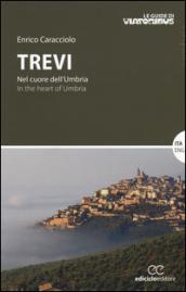 Trevi. Nel cuore dell'Umbria-In the heart of Umbria. Ediz. bilingue