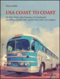 USA coast to coast. Da New York a San Francisco in Greyhound attraverso quindici stati, quattro fusi orari e un uragano