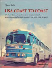 USA coast to coast. Da New York a San Francisco in Greyhound attraverso quindici stati, quattro fusi orari e un uragano