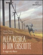 Alla ricerca di don Chisciotte. Un viaggio nella Mancia