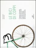 Le bici di Coppi. Il tesoro ritrovato di Pinella de Grandi e la vera storia delle biciclette del Campionissimo. Ediz. illustrata