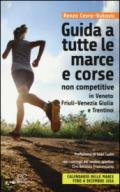 Guida a tutte le marche e corse non competitive in Veneto, Friuli-Venezia Giulia e Trentino