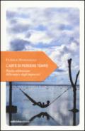 L'arte di perdere tempo. Piccola celebrazione della sosta e degli imprevisti