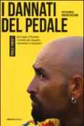 I dannati del pedale. Da Coppi a Pantani i ciclisti più inquieti, romantici e faustiani