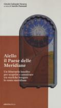 Aiello. Il paese delle meridiane. Un itinerario insolito per scoprire e ammirare tra storiche borgate le cento meridiane