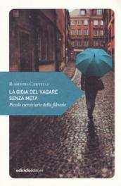 La gioia del vagare senza meta. Piccolo eserciziario della flaneur