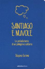 Santiago e nuvole. Le fantasticherie di un pellegrino solitario