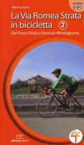 La via Romea Strata in bicicletta. Ediz. a spirale. Vol. 2: Dal Passo Resia a Vicenza-Montagnana.