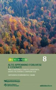 Alta via dei parchi 1:50.000. Nuova ediz.. Vol. 8: Alto Appennino forlivese e cesenate. Parco nazionale Foreste Casentinesi, monte Falterona e Campigna sud.