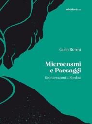 Microcosmi e paesaggi. Geonarrazioni a Nordest